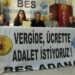 BES: VERGİDE, GELİRDE ADALET İSTİYORUZ