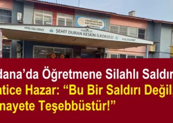 Adana’da Öğretmene Silahlı Saldırı. Hatice Hazar: “Bu Bir Saldırı Değil, Öldürmeye Teşebbüstür!”